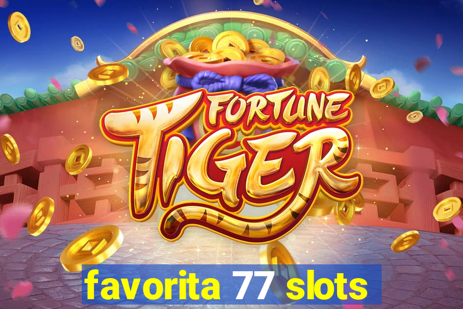 favorita 77 slots